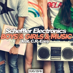 SCHEFFLER ELECTRONICS FEAT. C.R. EASY - BOYS & GIRLS & MUSIC